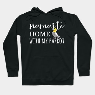 Namaste Home with my cockatiel Hoodie